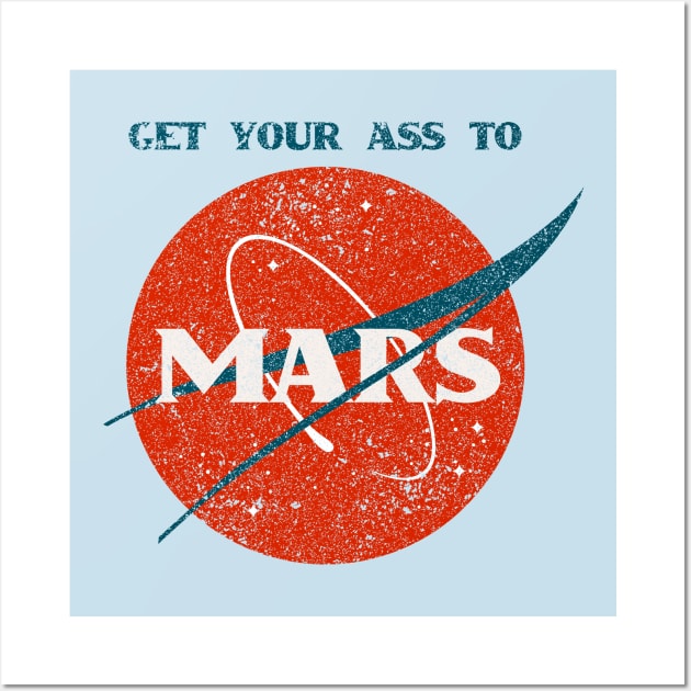 Get Your Ass To Mars (NASA Parody) Wall Art by n23tees